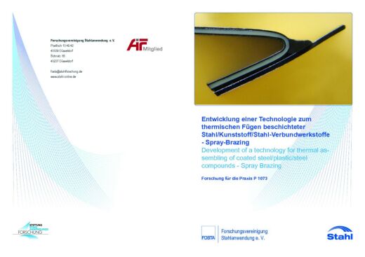 Fostabericht P 1073 - Entwicklung einer Technologie zum thermischen Fügen beschichteter Stahl/Kunststoff/Stahl-Verbundwerkstoffe - Spray-Brazing