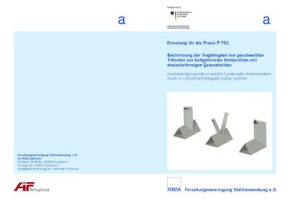 Fostabericht P 751 - Bestimmung der Tragfähigkeit von geschweißten T-Knoten aus kaltgeformten Hohlprofilen mit dreiecksförmigen Querschnitten