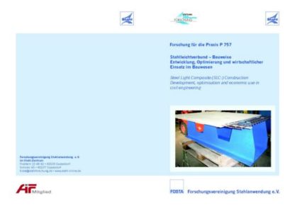 Fostabericht P 757 - Stahlleichtverbund - Bauweise Entwicklung - Optimierung und wirtschaftlicher Einsatz im Bauweisen
