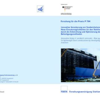 Fostabericht P 794 - Innovative Verankerung von Sandwichelementen - Neue Einsatzmöglichkeiten für den Stahlleichtbau durch die Entwicklung und Optimierung der Befestigungsmethoden