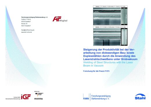 Fostabericht P 973 - Steigerung der Produktivität bei der Verarbeitung von dickwandigen Bau- sowie Duplexstählen durch die Anwendung des Laserstrahlschweißens unter Grobvakuum