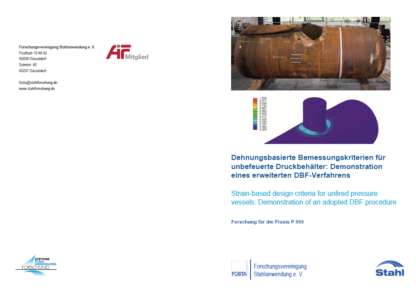 Fostabericht P 950 - Dehnungsbasierte Bemessungskriterien für unbefeuerte Druckbehälter: Demonstration eines erweiterten DBF-Verfahrens