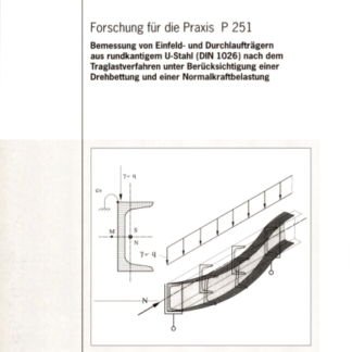 Fostabericht P 251 - Bemessungen von Einfeld- und Durchlaufträgern aus rundkantigem U-Stahl (DIN 1026) nach dem Traglastverfahren unter Berücksichtigung einer Drehbettung und einer Normalkraftbelastung