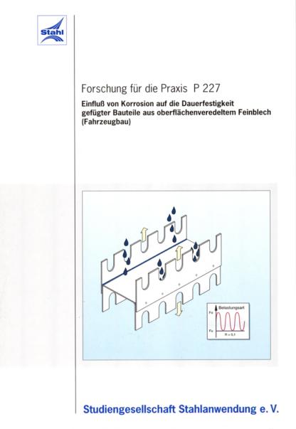Fostabericht P 227 - Einfluss von Korrosion auf die Dauerfestigkeit gefügter Bauteile aus oberflächenveredeltem Feinblech (Fahrzeugbau)