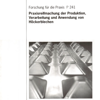 Fostabericht P 241 - Praxisreifmachung der Produktion, Verarbeitung und Anwendung von Höckerblechen