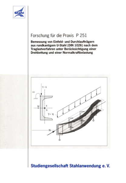 Fostabericht P 251 - Bemessung von Einfeld- und Durchlaufträgern aus rudkantigem U-Stahl (DIN 1026) nach dem Tragverfahren unter Berücksichtigung einer Drehbettung und einer Normalkraftbelastung