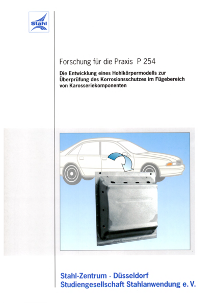 Fostabericht P 254 - Die Entwicklung eines Hohlkörpermodells zur Überprüfung des Korrosionsschutzes im FÜgebereich von Karosseriekomponenten