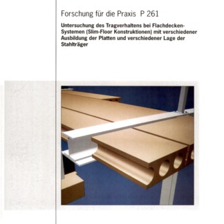 Fostabericht P 261 - Untersuchung des Tragverhaltens bei Flachdecken-Systemen (Slim-Floor Konstruktionen) mit verschiedener Ausbildung der Platten und verschiedener Lage der Stahlträger