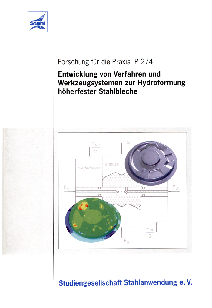 Fostabericht P 274 - Entwicklung von Verfahren und Werkzeugsystemen zur Hydroformung höherfester Stahlbleche