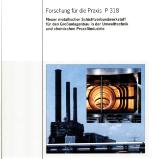 Fostabericht P 318 - Neuer metallischer Schichtverbundwerkstoff für den Großanlagenbau in der Umwelttechnik und chemischen Prozessindustrie