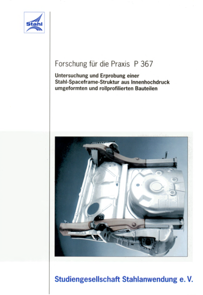 Fostabericht P 367 - Untersuchung und Erprobung einer Stahl-Spaceframe-Struktur aus Innenhochdruck umgeformten und rollprofilierten Bauteilen