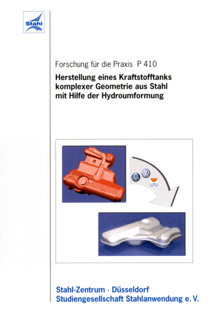 Fostabericht P 410 - Herstellung eines Kraftstofftanks komlexer Geometrie aus Stahl mit Hilfe der Hydroumformung