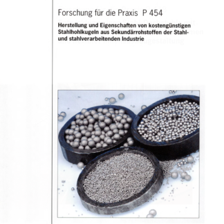 Fostabericht P 454 - Herstellung und Eigenschaften von kostengünstigen Stahlhohlkugeln aus Sekundärrohstoffen der Stahl- und stahlverarbeitenden Industrie