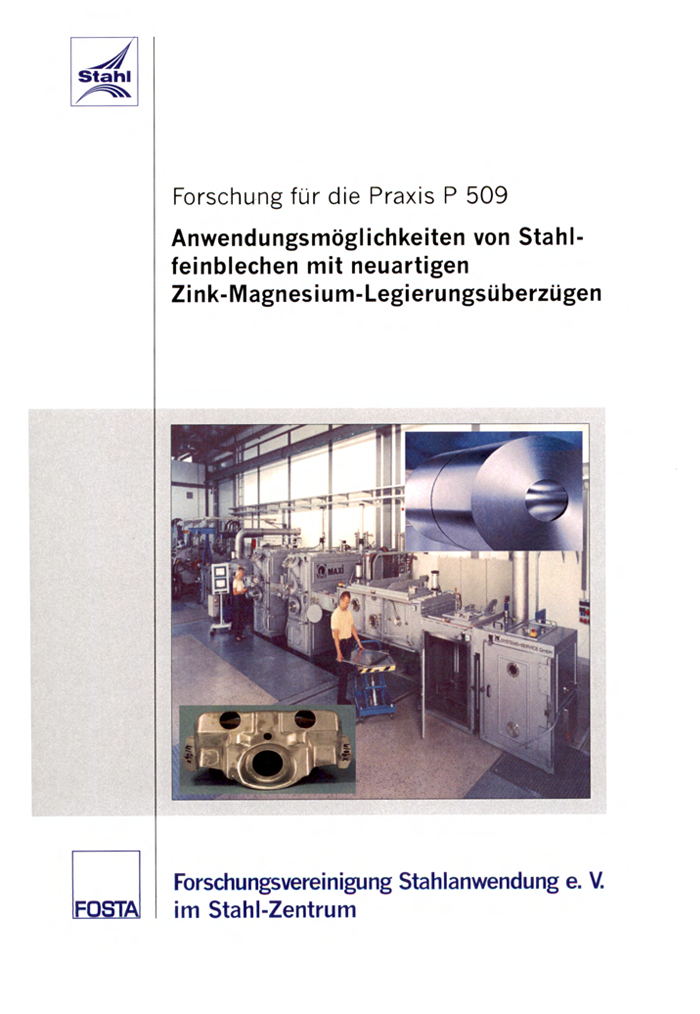 Fostabericht P 509 - Anwendungsmöglichkeiten von Stahlfeinblechen mit neuartigen Zink-Magnesium-Legierungsüberzügen