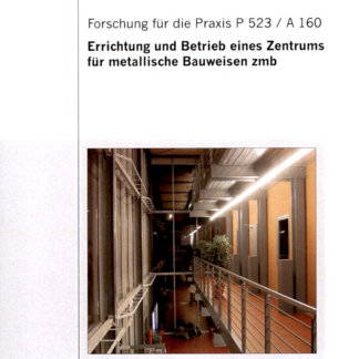 Fostabericht P 523/A 160 - Errichtung und Betrieb eines Zentrums für metallische Bauweisen zmb