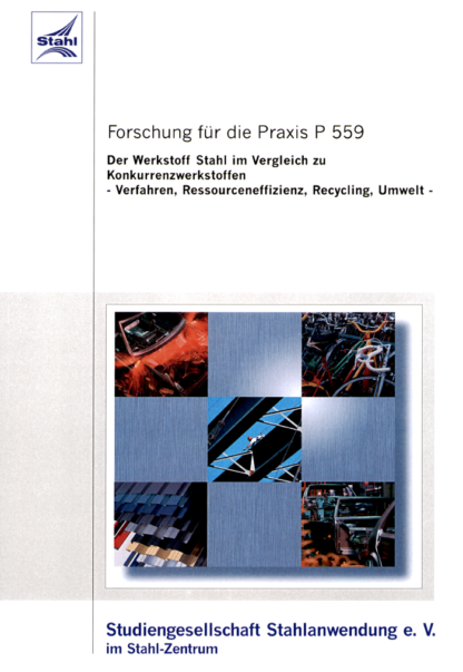 Fostabericht P 559 - Der Werkstoff Stahl im Vergleich zu Konkurrenzwerkstoffen - Verfahren, Ressourceneffizienz, Recycling, Umwelt