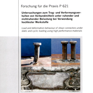 Fostabericht P621 - Untersuchungen zum Trag- und Verformungsverhalten von Verbundmitteln unter ruhender und nichtruhender Belastung bei Verwendung hochfester Werkstoffe