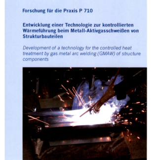 Forschungsbericht P 710 - Entwicklung einer Technologie zur kontrollierten Wärmeführung beim Metall-Aktivgasschweißen von Strukturbauteilen